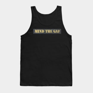 Mind The Gap Tank Top